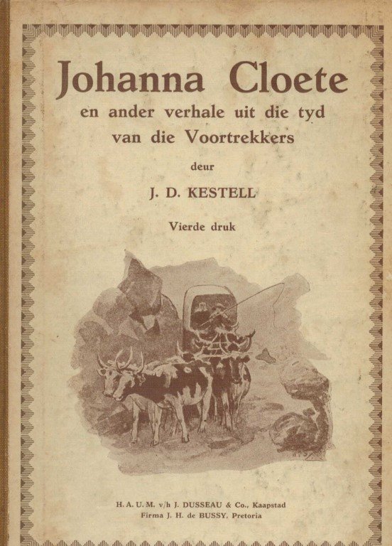 Kestell J.d. - Johanna Cloete en ander verhale ui die tyd van die Vootrekkers