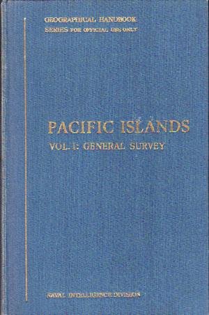 Redactie - Pacific Islands; Geographical Handbook Series Vol 1. General Survey