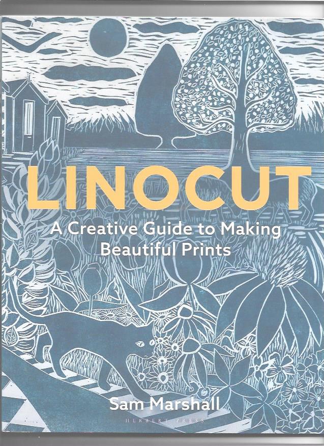 Marshall, Sam - Linocut / A Creative Guide to Making Beautiful Prints