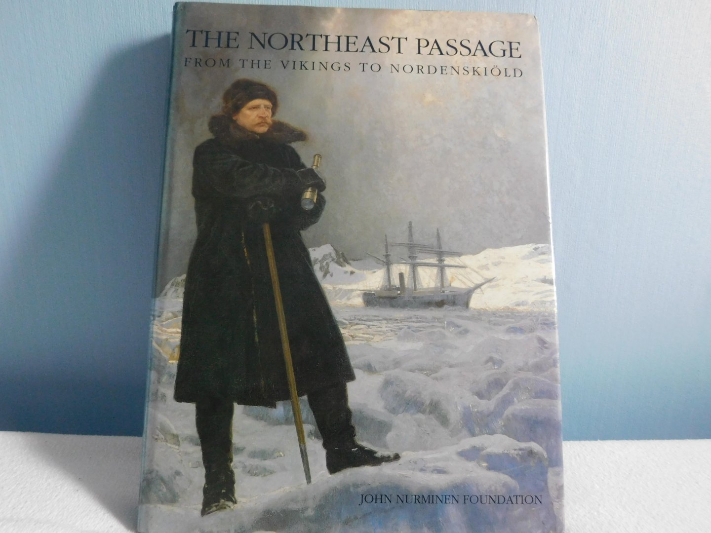 Christopher H & Hakli, Esko & Nurminen, Juha Ericsson - The Northeast Passage: From the Vikings to Nordenskiöld