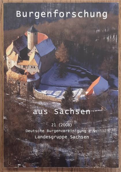 MÜLLER, HEINZ [HRSG.]. - Burgenforschung aus Sachsen 21 (2008). Im Auftrag Deutschen Burgenvereinigung e.V. Landesgruppe Sachsen. Beiträge zur Burgenforschung im Freistaat Sachsen und angrenzender Gebiete.