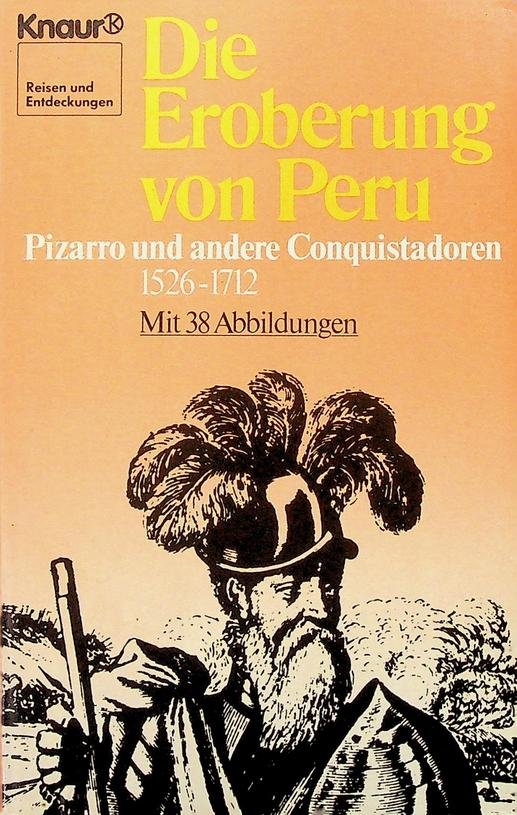 Grün, robert und Evamaria - Die Eroberung von Peru. Pizarro und andere Conquistadoren 1526-1712