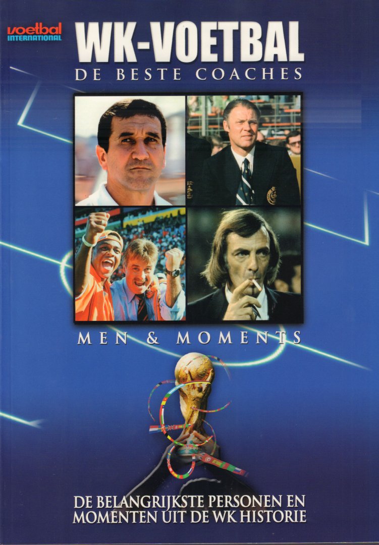Voetbal International - WK-Voetbal, De beste Coaches (De belangrijkste personen en momenten uit de WK historie), Men & Moments, 47 pag. softcover, zeer goede staat