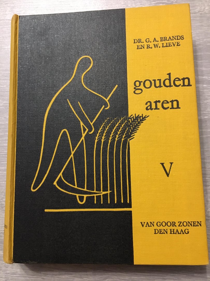 Dr. G.A. Brands en R.W. Lieve - Gouden aren V, bloemlezing uit de Nederlandse Letterkunde met kort overzicht der Nederlandse Letteren