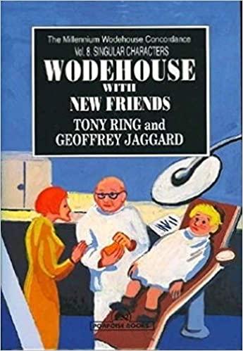 Ring, Tony & Jaggard, Geoffrey - Wodehouse with New Friends - The Millennium Wodehouse Concordance - Vol.8 Singular Characters