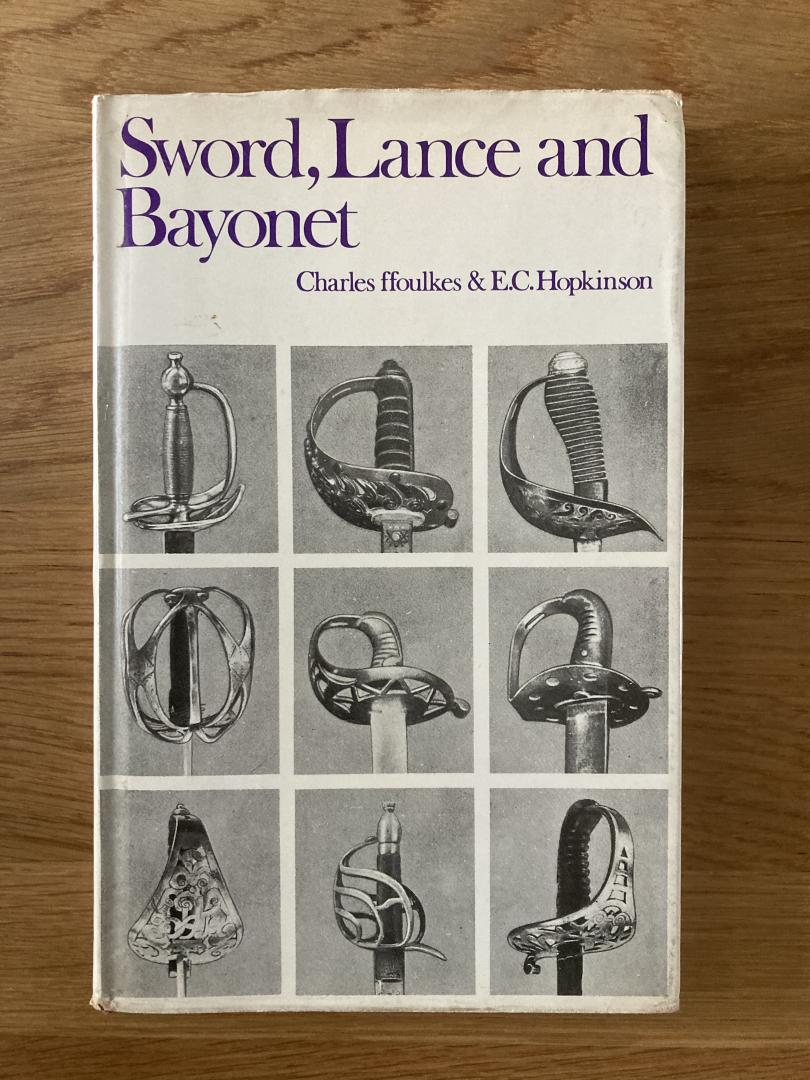 Ffoulkes, Charles & E.C. Hopkinson - Sword, lance and bayonet
