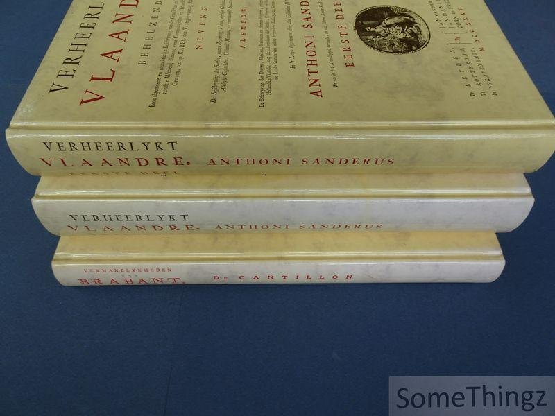 Sanderus, Anthoni / De Cantillon. - Verheerlykt Vlaandre / Vermakelykheden van Brabant en deszelfs onderhoorige landen. [3 delen.]