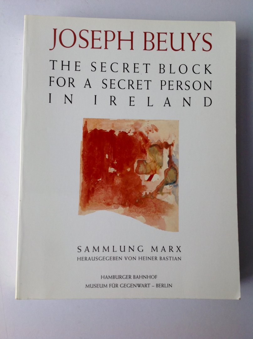 Bastian, Heiner - Joseph Beuys The Secret Block for a Secret Person in Ireland
