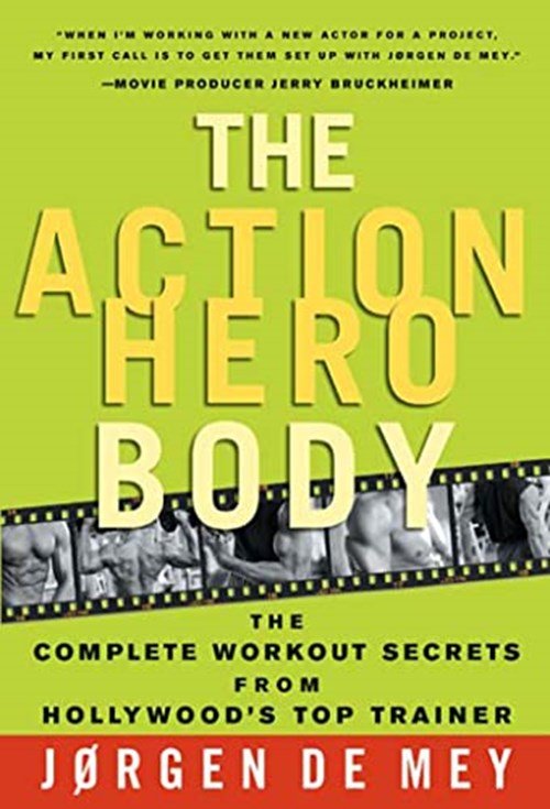 Mey, de, Jorgen - The Action Hero Body