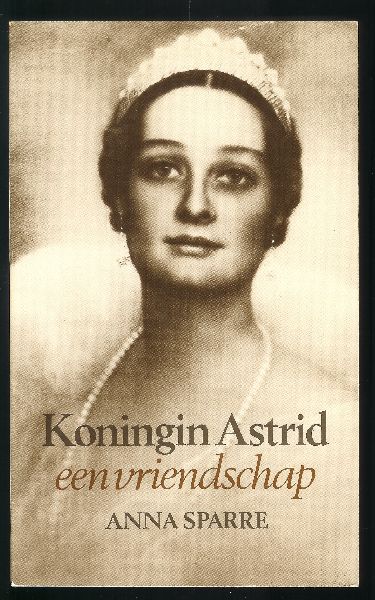 Sparre, Anna - Koningin Astrid, een vriendschap