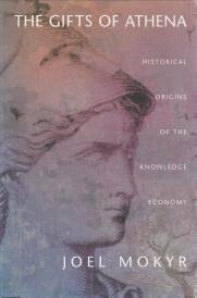 MOKYR, JOEL - The gifts of Athena. Historical origins of the knowledge economy