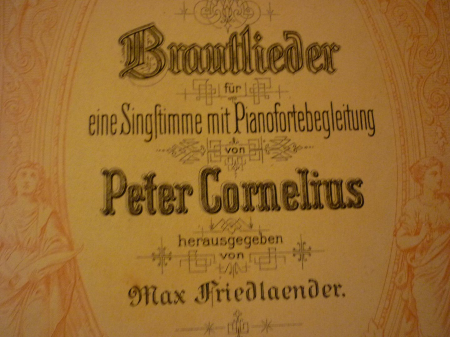 Cornelius; Peter - Brautlieder Hohe Stimme;  fur eine Singstimme mit Pianoforte (herausgegeben von Max Friedlaender)
