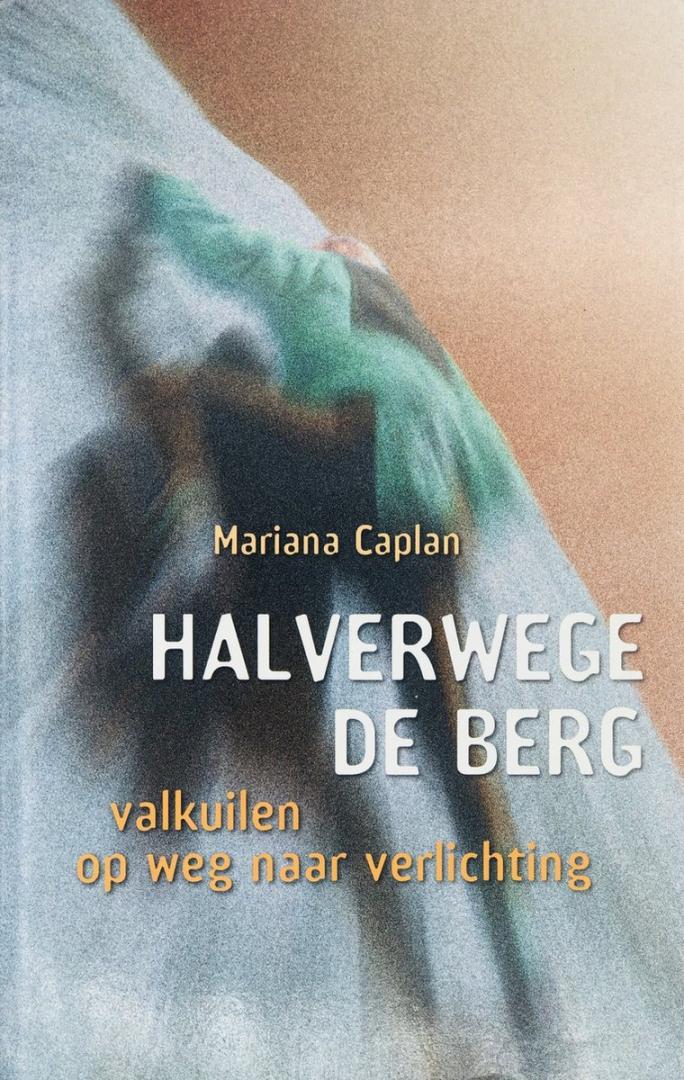 Caplan , Mariana - Halverwege de Berg
