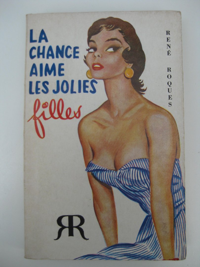 Roques, René - La Chance aime les Jolies Filles.