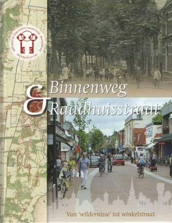 Verschoor, Krol e.a. - Binnenweg & Raadhuisstraat. Van wildernisse tot winkelstraat