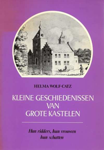 Helma Wolf-Catz - Kleine geschiedenissen van grote kastelen