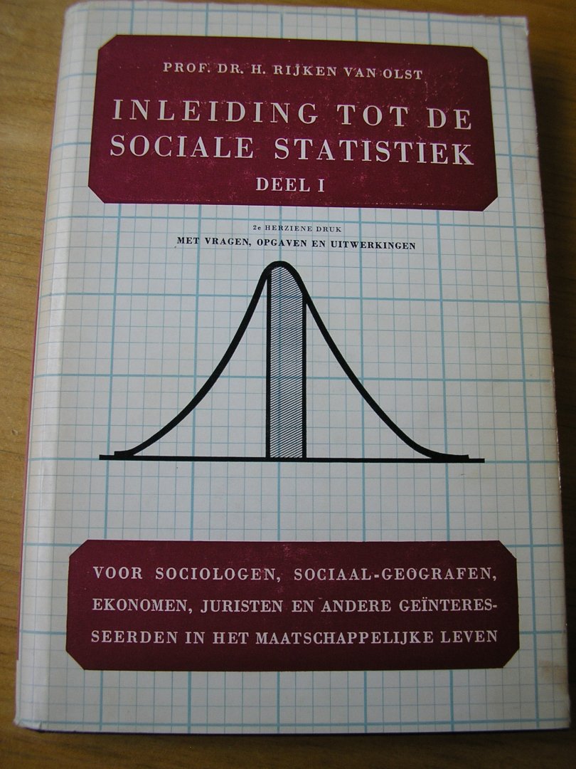 Rijken van Olst, pr. dr. H. - Inleiding tot de sociale statistiek, deel I   met vrgen, opgaven en uitwerkingen