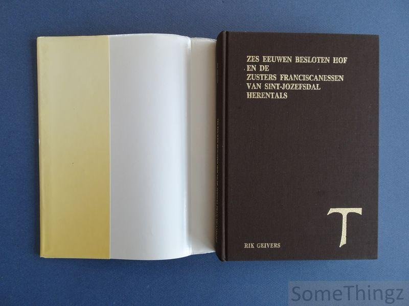 Rik Geivers. - Zes eeuwen besloten hof en de zusters franciscanessen van Sint-Jozefsdal Herentals.  Naar aanleiding van de hondervijftigste verjaardag van Sint-Jozefsdal.