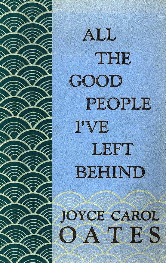 Oates, Joyce Carol - All the good people I've left behind
