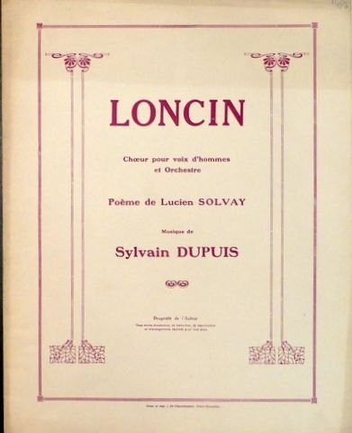 Dupuis, Sylvain: - Loncin. Choeur pour voix d`hommes et orchestre. Poème de Lucien Solvay
