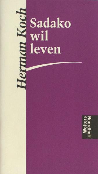 Koch, Herman. - Sadako wil leven.