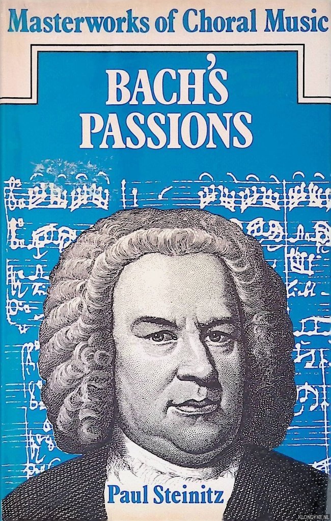 Steinitz, Paul - Bach's Passions
