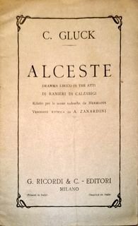Gluck, C.W.: - [Libretto] Alceste. Dramma lirico in tre atti di Ranieri di Calzabigi. Rifatto per le scene tedesche da Herklots. Versione ritmica di A. Zanardini. Bologna - Teatro Comunale, Autunno 1888