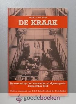 Wijnsma, Arend Jan - De kraak --- De overval op de Leeuwarder strafgevangenis 8 december 1944. Met een voorwoord van Z.K.H. Prins Bernard