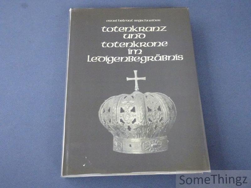 Segschneider, Ernst Helmut. - Totenkranz und Totenkrone im Ledigenbegräbnis.