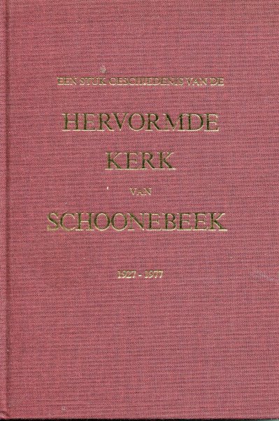 A .Vrielink , S.R. Ybema. J van der Haar - Een stuk geschiedenis van de Hervormde Kerk van Schoonebeek
