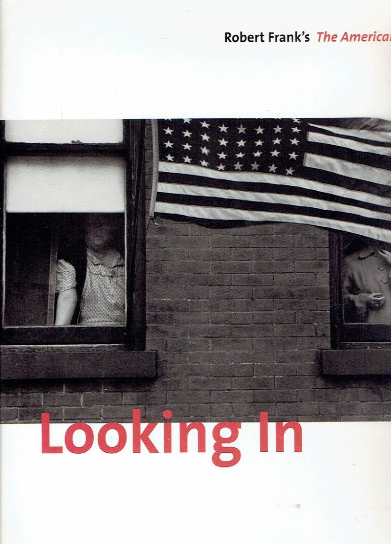 FRANK Robert - Sarah GREENOUGH - Looking In Robert Frank's 'The Americans - Expanded Edition.