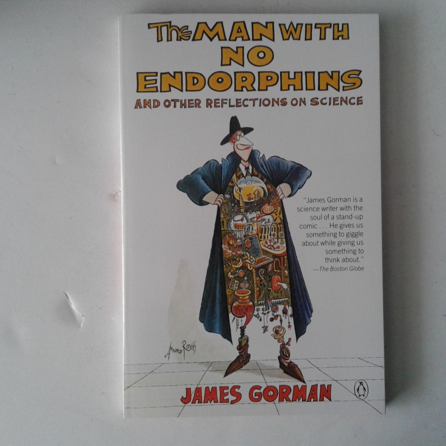 Gorman, James - The Man with No Endorphins and Other Reflections on Science