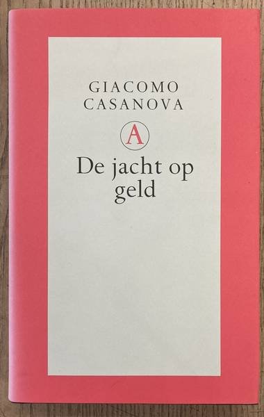 CASANOVA GIACOMO. - De jacht op geld. Memoires deel 5, integrale editie.  Vertaald door Theo Kars [Grote Belletrie Serie]
