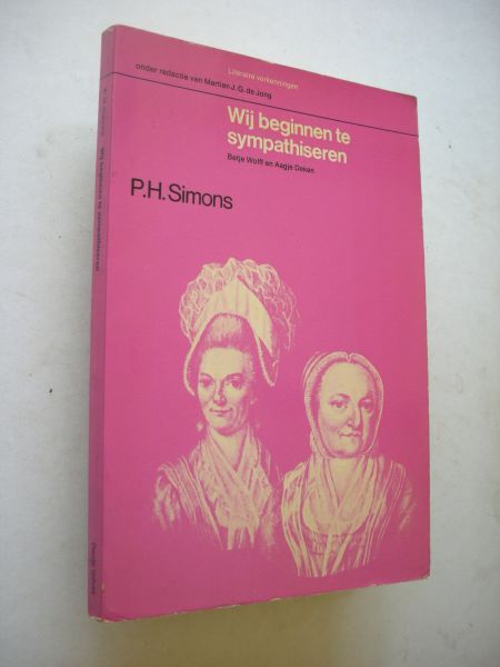 Simons, P.H. - Wij beginnen te sympathiseren - Betje Wolff en Aagje Deken. (Inl., tekstbespreking, bibliografische gegevens)