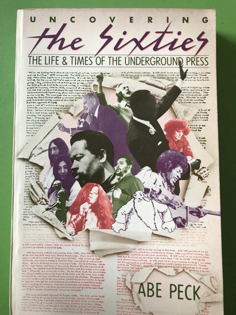 Peck, Abe - Uncovering the Sixties / The Life & Times of the Underground Press