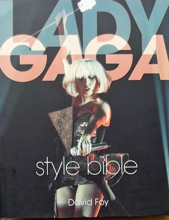 Foy, David. - Lady Gaga. Style bible