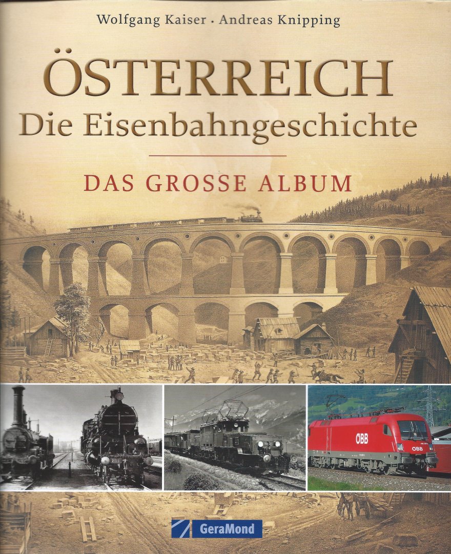 Kaiser, Wolfgang - Österreich: die Eisenbahngeschichte