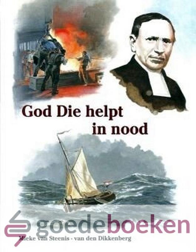 Steenis-van den Dikkenberg, Mieke van - God Die helpt in nood *nieuw* --- Uit het leven van ds. H.H. Middel (1802-1882)