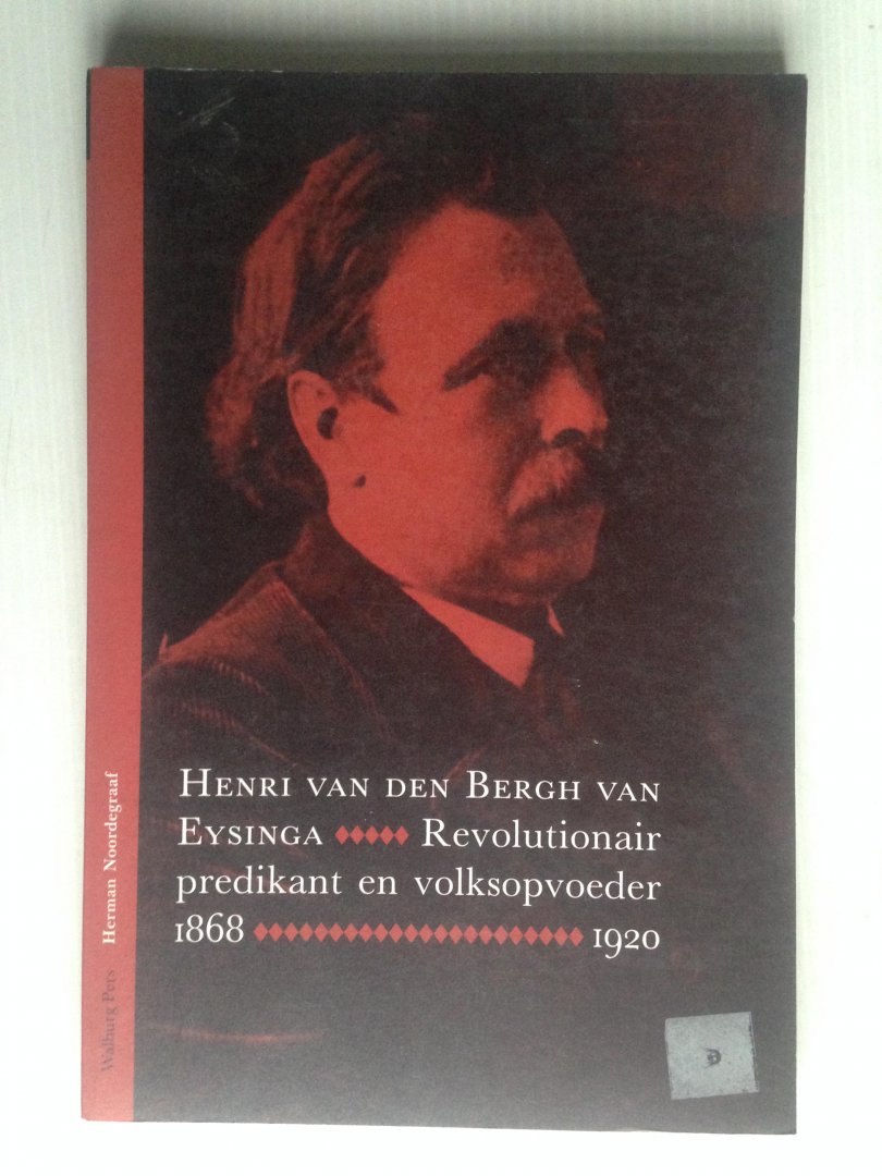 Noordegraaf, Herman - Henri van den Bergh van Eysinga, Revolutionair predikant en volksopvoeder 1868-1930