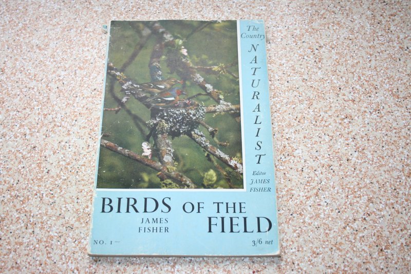 James Fisher - Birds of the Field (The Country Naturalist no. 1)