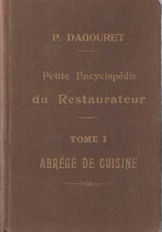 Dagouret, P. - Abrege de cuisine. Tome 1 de la Petite encyclopédie du restaurateur111