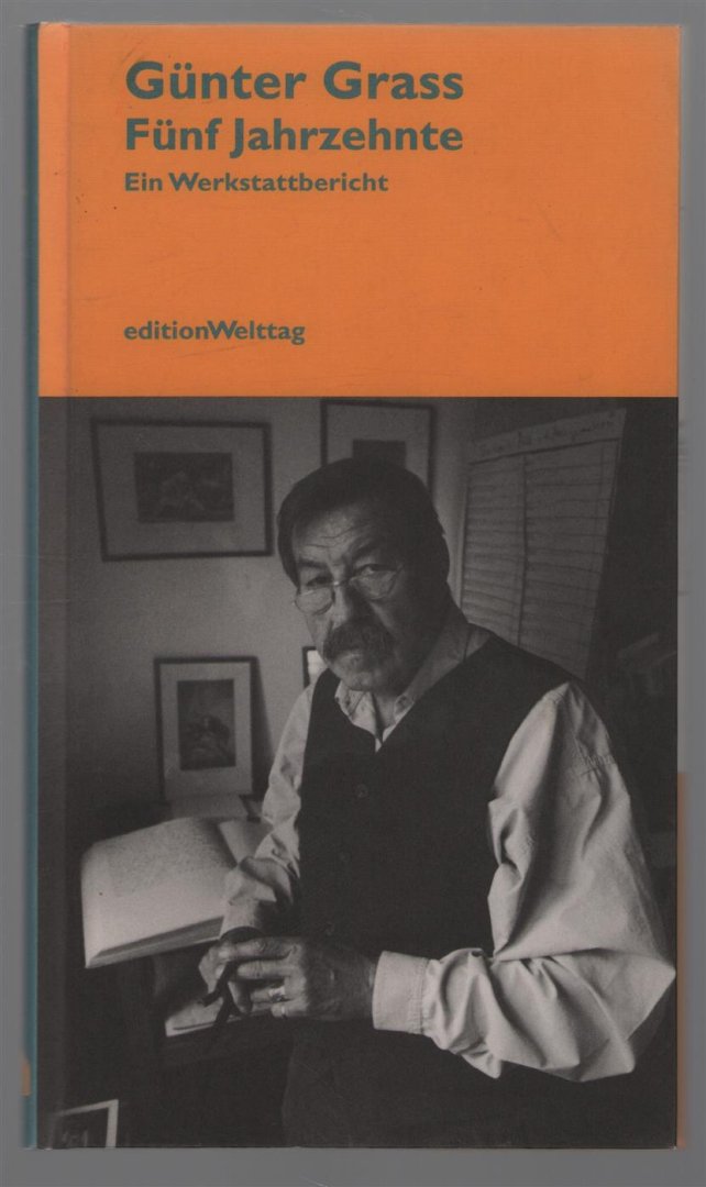 Günter Grass - Funf Jahrzehnte : ein Werkstattbericht