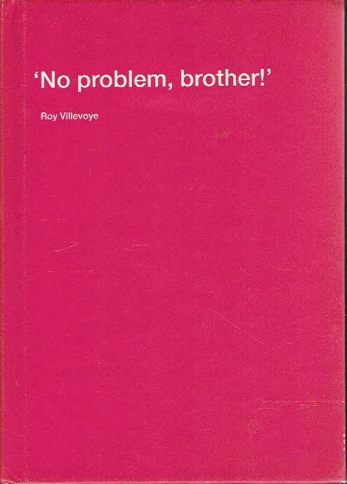 VILLEVOYE, Roy - Roy Villevoye - 'No problem, brother!'.