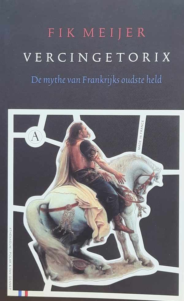 MEIJER Fik - Vercingetorix - de mythe van Frankrijks oudste held