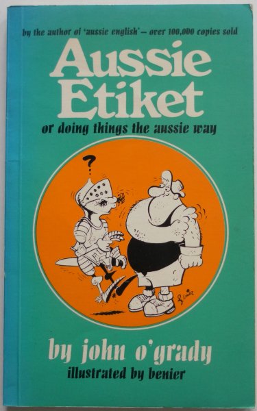 O`Grady John, illustraties Benier - Aussie Etiket or doing things the aussie way