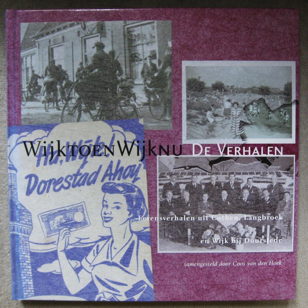 Hoek, Coos van den - Wijk toen Wijk nu  -  WIJKTOENWIJKNU  -  Levensverhalen uit Cothen, Langbroek en Wijk bij Duurstede