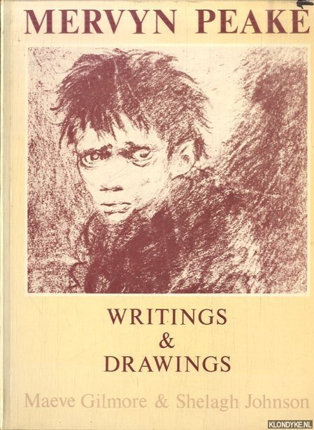 Gilmore, Maeve & Shelagh Johnson - Mervyn Peake. Writings & drawings