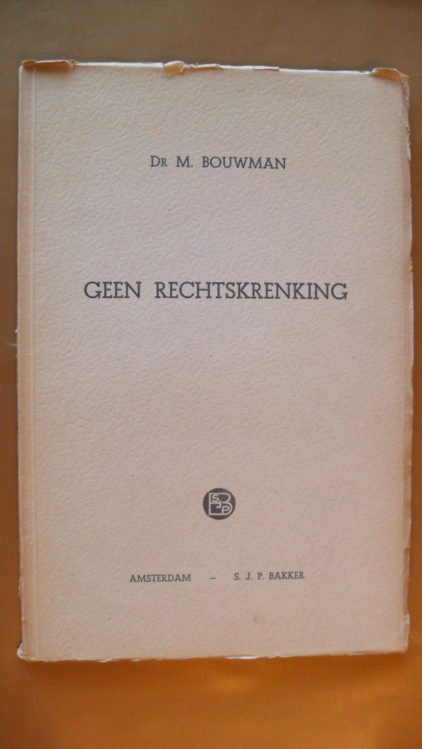 Bouwman Dr. M. - GEEN RECHTSKRENKING ~ Het tuchtvonnis over dr. K. Schilder getoetst aan de normen van het gereformeerd