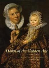 Luijten, Ger  Suchtelen, Ariane van - Dawn of the Golden Age Northern Netherlandish Art 1580-1620