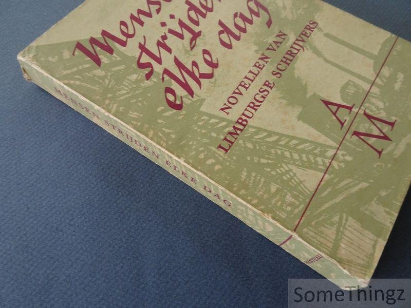 Haesaert, Clara / Ghysen, Jos / Roux, W.J. / e.a. - Mensen strijden elke dag...: novellen van Limburgse schrijvers.
